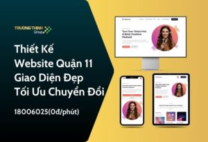 Thiết Kế Website Quận 11 | Giao Diện Đẹp – Tối Ưu Chuyển Đổi
