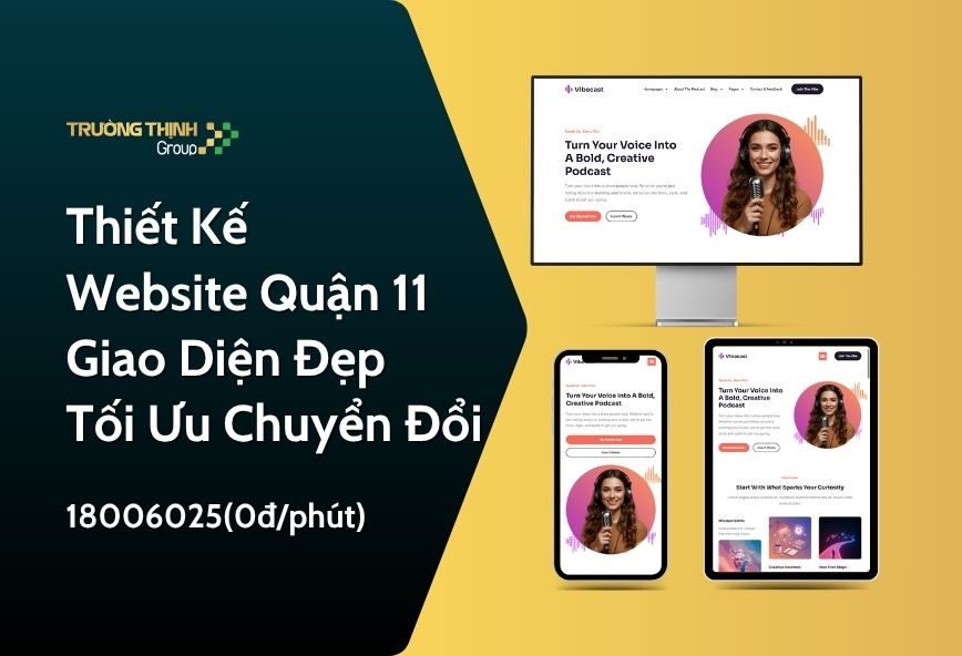 Thiết Kế Website Quận 11 | Giao Diện Đẹp – Tối Ưu Chuyển Đổi