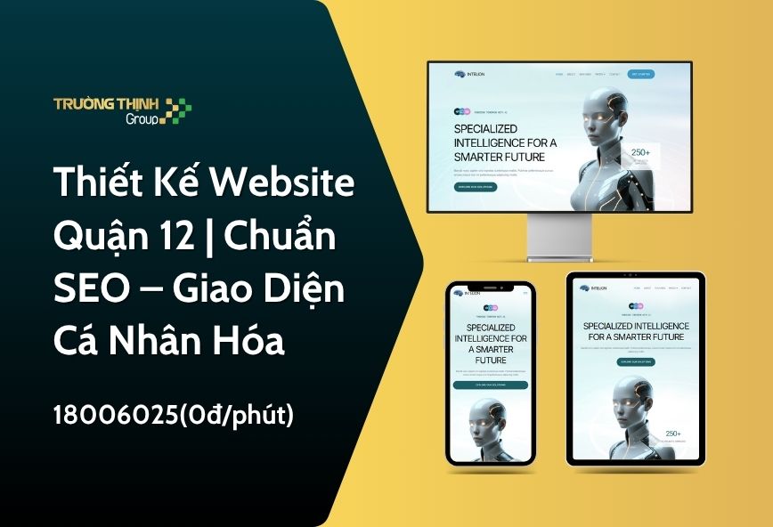 Thiết Kế Website Quận 12 | Chuẩn SEO – Giao Diện Cá Nhân Hóa