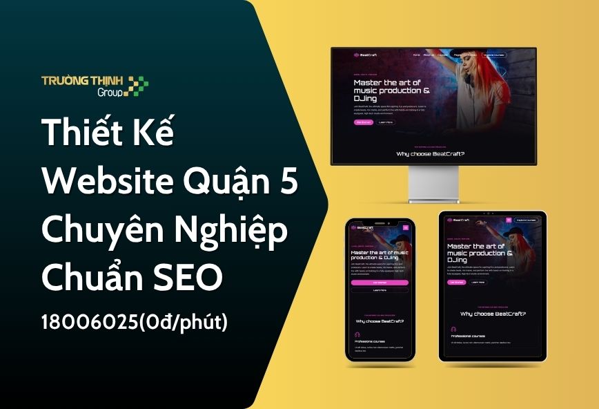 Thiết Kế Website Quận 5 | Chuyên Nghiệp - Chuẩn SEO