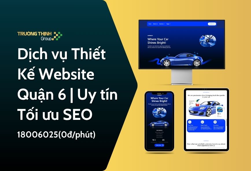 Thiết Kế Website Quận 6 | Uy tín - Tối ưu SEO
