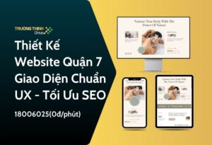 Thiết Kế Website Quận 7 | Giao Diện Chuẩn UX - Tối Ưu SEO