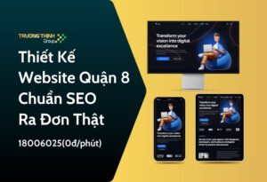 Thiết Kế Website Quận 8 | Chuẩn SEO - Ra Đơn Thật